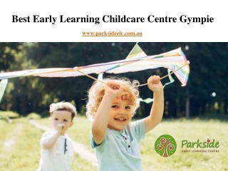 Best Early Learning Childcare Centre Gympie - parksideelc.com.au