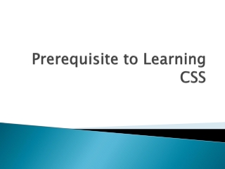 Prerequisite to Learning CSS