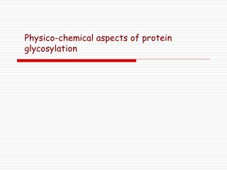 Physico-chemical aspects of protein glycosylation