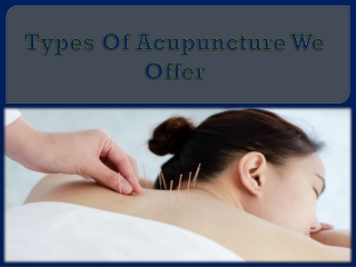 Types of Acupuncture We Offer