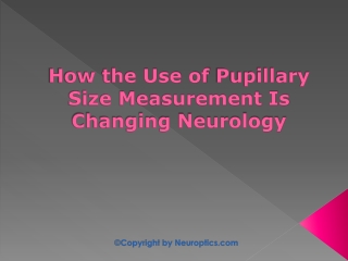 How the Use of Pupillary Size Measurement Is Changing Neurology