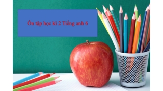 ôn tập kh2 Tiếng Anh6 sách mới_13440602_20220811_090142