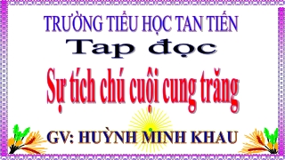 Bài giảng Tập đọc Lớp 3 - Sự tích chú Cuội cung trăng