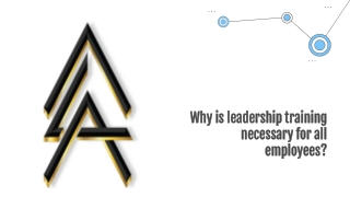 Why is leadership training necessary for all employees?