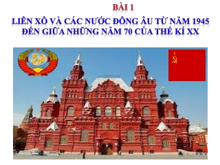 Bài giảng Lịch sử 9 - Bài 1: Liên Xô và các nước Đông Âu từ năm 1945