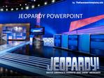 JEOPARDY POWERPOINT