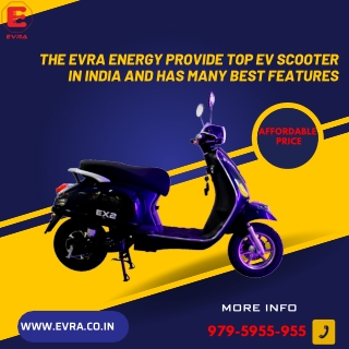 The Evra Energy Provide Top Ev Scooter in India and has Many Best Features