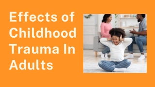 Effects of Childhood Trauma In Adults