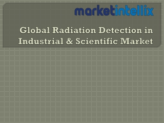 Our Research Report on Global Radiation Detection in Industrial & Scientific Mar