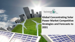 Global Concentrating Solar Power Market Competitive Strategies and Forecasts to