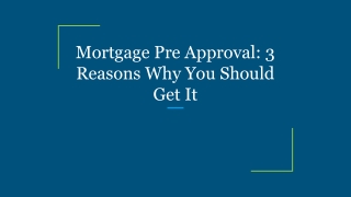 Mortgage Pre Approval: 3 Reasons Why You Should Get It