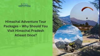 Himachal Adventure Tour Packages – Why Should You Visit Himachal Pradesh At least Once