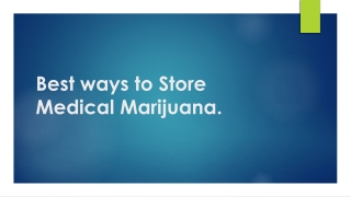 Best ways to Store Medical Marijuana