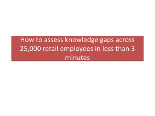 How to assess knowledge gaps across 25,000 retail employees