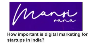 How important is digital marketing for startups India