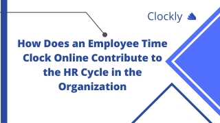 How Does an Employee Time Clock Online Contribute to the HR Cycle in the Organization