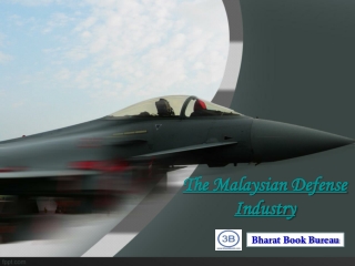 The Malaysian Defense Industry - Market Attractiveness and E