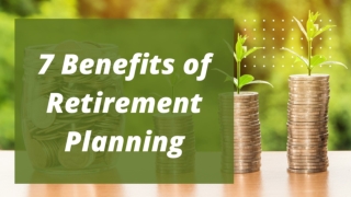 7 Benefits of Retirement Planning