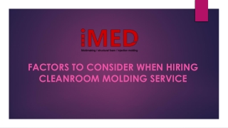 Factors to Consider When Hiring Cleanroom Molding Service