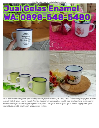 08ᑫ8_5Ꮞ8_5Ꮞ80 (WA) Jual Gelas Jadul Toko Cangkir Enamel Murah