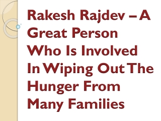 Rakesh Rajdev – A Great Person Who Is Involved In Wiping Out The Hunger From Man