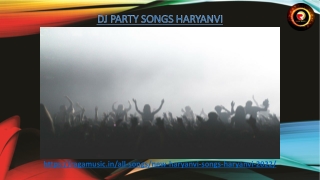 Are you looking for DJ party songs haryanvi
