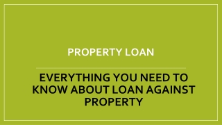 EVERYTHING YOU NEED TO KNOW ABOUT LOAN AGAINST PROPERTY