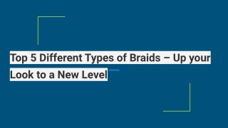 Top 5 Different Types of Braids – Up your Look to a New Level