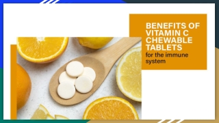 Benefits of vitamin c chewable tablets for the immune system