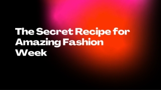 The Secret Recipe for Amazing Fashion Week