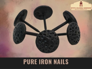 Get Your Home’s Renovation Underway With The Right Pure Iron Nails!
