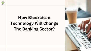 How Blockchain Technology Will Change The Banking Sector
