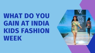 What do you Gain at India Kids Fashion Week