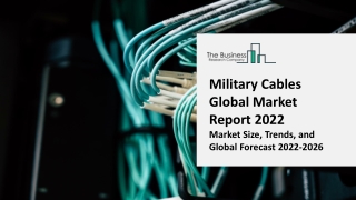 Military Cables Market Report 2022 | Insights, Analysis, And Forecast 2031