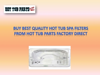 Buy Best Quality Hot Tub Spa Filters from Hot Tub Parts Factory Direct