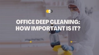 OFFICE DEEP CLEANING:HOW IMPORTANT IS IT?