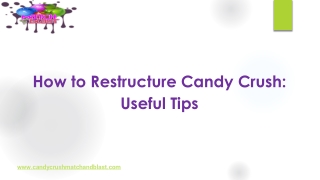 How to Restructure Candy Crush - Useful Tips