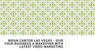 Brian Cantor Las Vegas - Give Business A Makeover With Latest Video Marketing