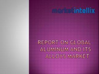 Latest Report on Global Aluminum and Its Alloys Market by Market Intellix
