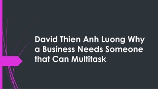 David Thien Anh Luong Why a Business Needs Someone that Can Multitask