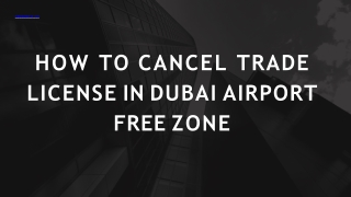 Cancel Trade License in Dubai Airport Free Zone - Company Liquidation in UAE
