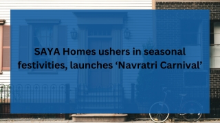 SAYA Homes ushers in seasonal festivities, launches ‘Navratri Carnival’ ppt