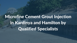 Microfine Cement Grout Injection in Kardinya and Hamilton by Qualified Specialis