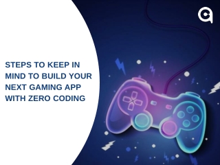 Steps to Keep in Mind To Build Your Next Gaming App With Zero Coding