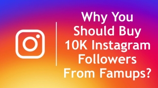 Why You Should Buy 10k Instagram Followers from Famups?