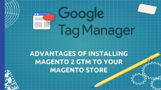 Advantages of Installing Magento 2 GTM to Your Magento Store