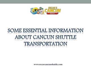 Some essential information about Cancun Shuttle Transportation