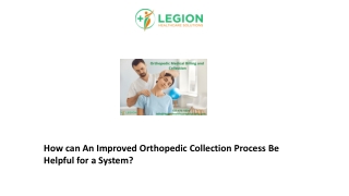 How can An Improved Orthopedic Collection Process Be Helpful for a System