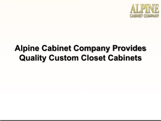 Alpine Cabinet Company Provides Quality Custom Closet Cabinets
