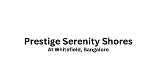 Prestige Serenity Shores Flats In Whitefield Bengaluru